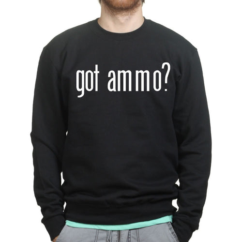 Unisex Got Ammo? Sweatshirt